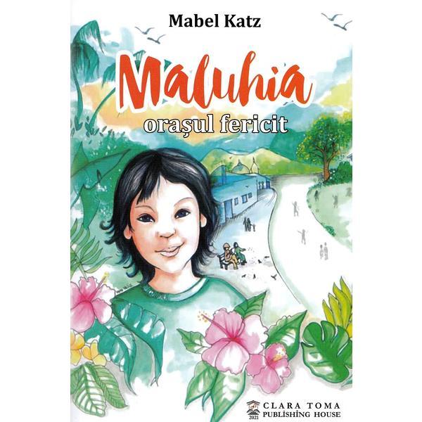 Maluhia, orasul fericit - Mabel Katz, editura Clara Toma