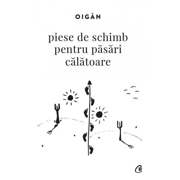 Piese de schimb pentru pasari calatoare - Oigan, editura Curtea Veche