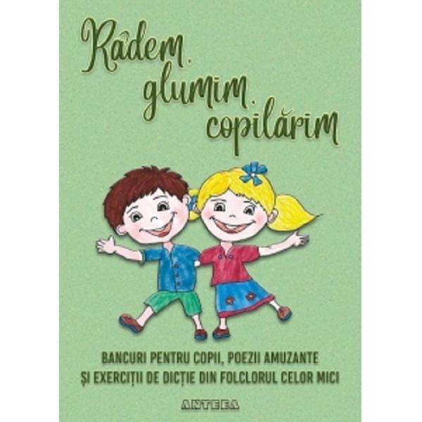 Radem, glumim, copilarim, editura Anteea