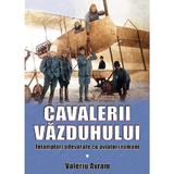 Cavalerii vazduhului - Valeriu Avram, editura Miidecarti