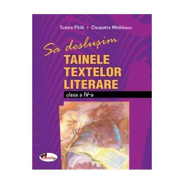Sa deslusim tainele textelor literare cls 4 - cleopatra mihailescu, tudora pitila, editura aramis