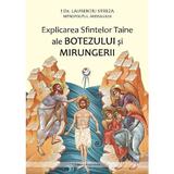 Explicarea Sfintelor Taine ale Botezului si Mirungerii - Laurentiu Streza, editura Andreiana