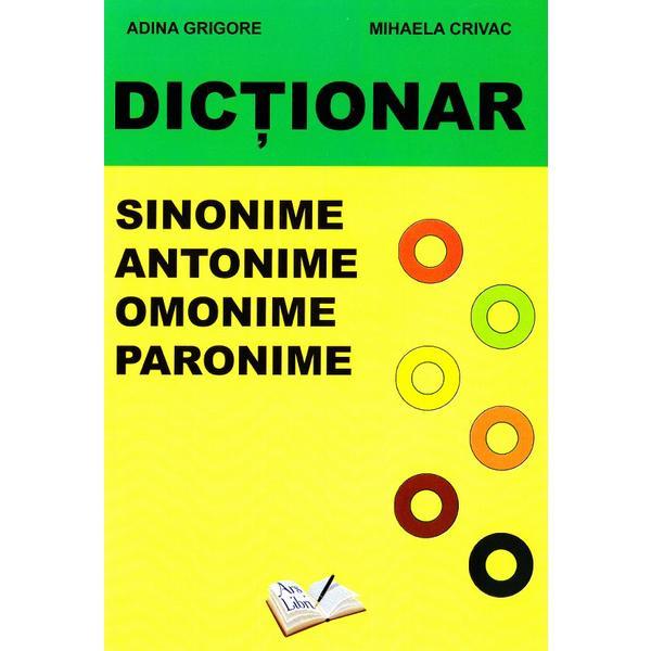 Dictionar sinonime, antonime, omonime, paronime - Adina Grigore, editura Ars Libri