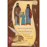 Descoperirea si infatisarile Sfintilor noi martiri Rafail, Nicolae si Irina Vol.1 - Goumenissei Dimitrios, editura Agnos