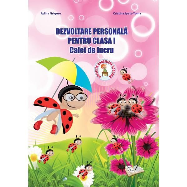 Dezvoltare personala pentru Clasa 1 Caiet de lucru - Adina Grigore, Cristina Toma, editura Ars Libri