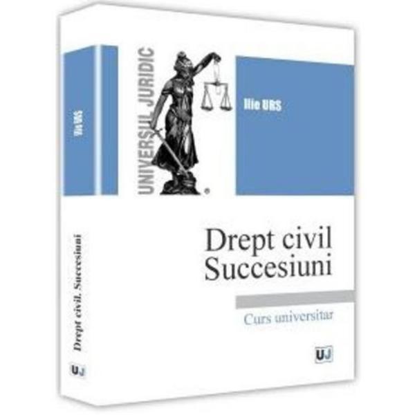 Drept civil. succesiuni - ilie urs, editura universul juridic