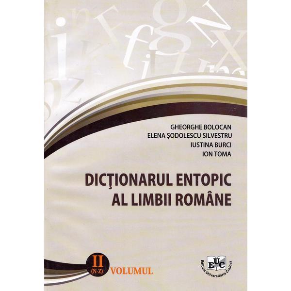 Dictionar entopic al limbii romane Vol.2 - Gheorghe Bolocan, Elena Sodolescu Silvestru, editura Universitaria Craiova