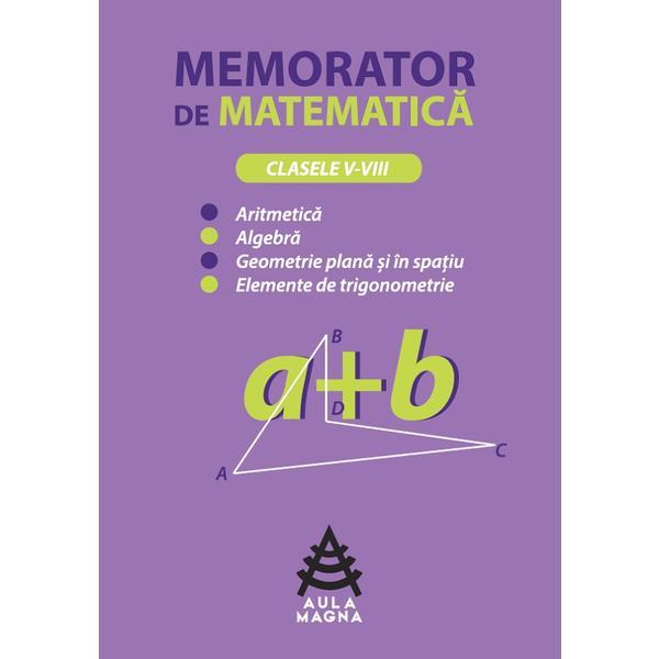 Memorator de matematica - Clasele 5-8 - Silvia Ionescu, editura Aula