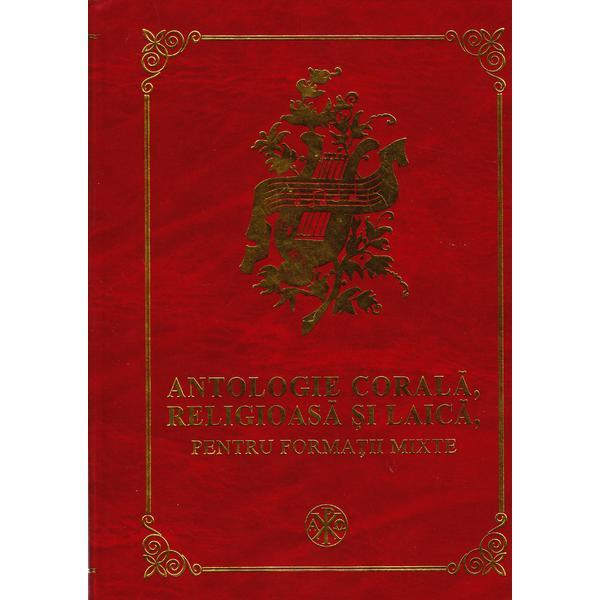 Antologie corala, religioasa si laica, pentru formatii mixte, editura Institutul Biblic
