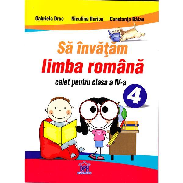 Sa invatam limba romana cls 4 Caiet - Gabriel Droc, Niculina Ilarion, Constanta Balan, editura Didactica Publishing House