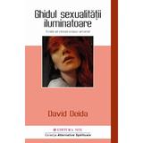 Ghidul sexualitatii iluminatoare. Invata sa traiesti extazul amoros - David Deida, editura Mix
