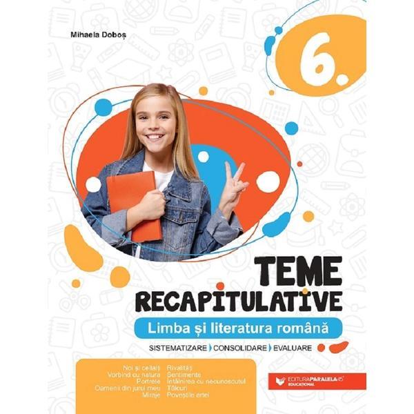 Limba si literatura romana - clasa 6 - teme recapitulative - mihaela dobos, editura paralela 45
