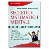 Secretele matematicii mentale - Arthur Benjamin, Michael Shermer, editura Paralela 45