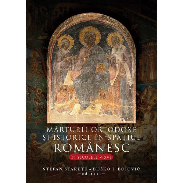 Marturii ortodoxe si istorice in spatiul romanesc in secolele v-xvi - stefan staretu