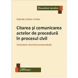 Citarea si comunicarea actelor de procedura in procesul civil - Gabriela Cristina Frentiu, editura Hamangiu