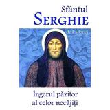 Sfantul Serghie de Tadonej, ingerul pazitor al celor necajiti, editura Ortodoxia