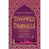 Tradarea tronului. Trilogia Rebelul nisipurilor Vol.2 - Alwyn Hamilton, editura Nemira