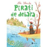 Pirati de debara - Alec Blenche, editura Univers