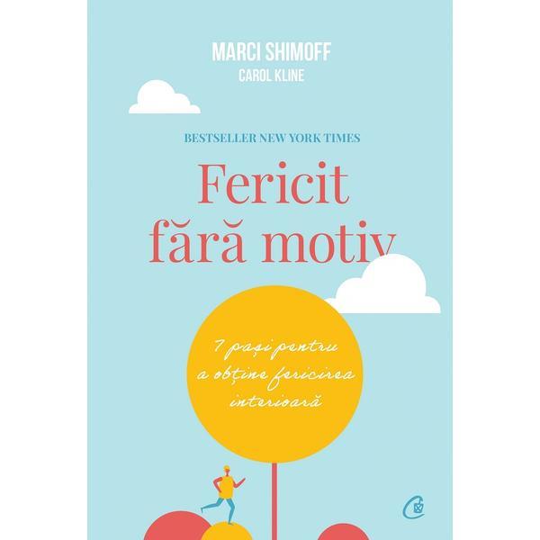 Fericit fara motiv ed.2 - Marci Shimoff, Carol Kline