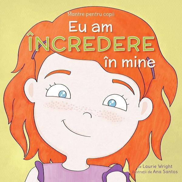 Mantre pentru copii. eu cam incredere in mine - laurie wright