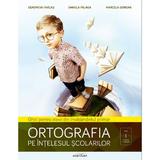 Ortografia Pe Intelesul Scolarilor - Genoveva Farcas, Daniela Palaga, editura Adenium