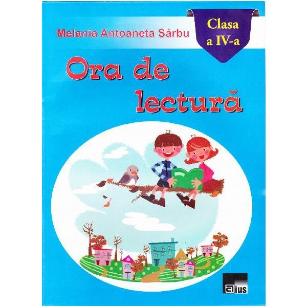 Ora de lectura cls 4 - melania antoaneta sarbu, editura aius