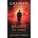Baiatul din umbra Vol.3 Seria Lockwood si asociatii - Jonathan Stroud, editura Rao