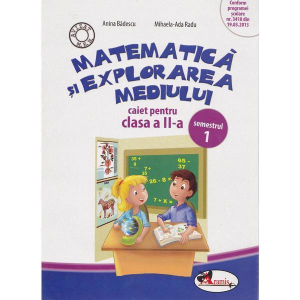 Matematica si explorarea mediului clasa 2 caiet sem.1 - Anina Badescu, editura Aramis