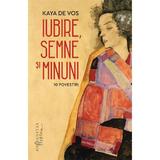 Iubire, semne si minuni - Kaya de Vos, editura Humanitas