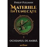 Materiile intunecate Vol.3: Ocheanul de ambra - Philip Pullman, editura Grupul Editorial Art