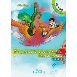 Pe aripile cuvintelor - clasa 1 - adina grigore, editura ars libri