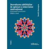 Dezvoltarea abilitatilor de aplicare a interviului motivational - David B. Rosengren, editura Trei