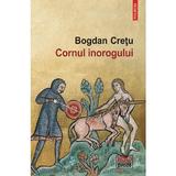 Cornul inorogului - Bogdan Cretu, editura Polirom