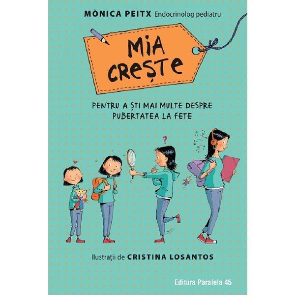 Mia creste. Pentru a sti mai multe despre pubertatea la fete - Monica Peitx, editura Paralela 45