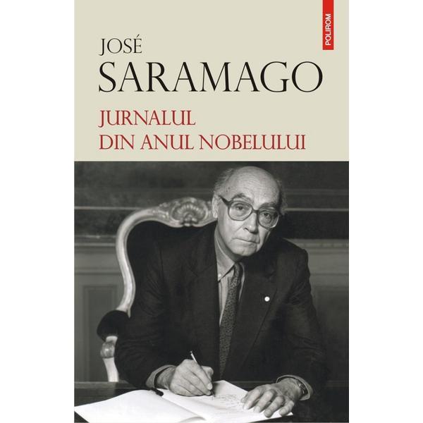 Jurnalul din anul nobelului - jose saramago, editura polirom