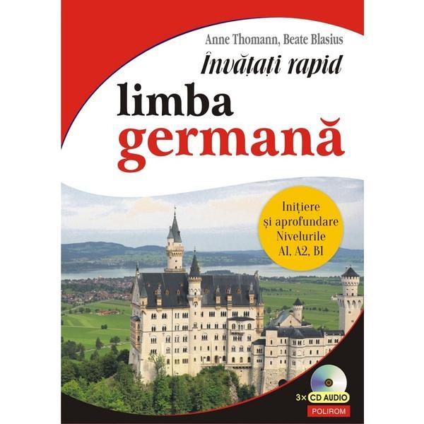 Invatati rapid limba germana A1, A2, B1 + 3CD - Anne Thomann, Beate Blasius, editura Polirom