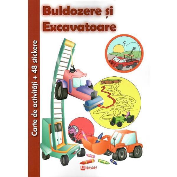 Carte de activitati cu 48 stickere: Buldozere si excavatoare, editura Unicart