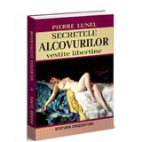 Secretele alcovurilor. Vestite libertine - Pierre Lunel, editura Orizonturi