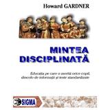 Mintea disciplinata - Howard Gardner, editura Sigma