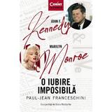 John F. Kennedy - Marilyn Monroe. O iubire imposibila - Paul-Jean Franceschini, editura Corint