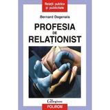 Profesia de relationist - Bernard Dagenais, editura Polirom