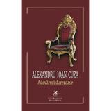 Alexandru Ioan Cuza. Adevaruri dureroase - Alexandru Ioan Cuza, editura Cartea Romaneasca Educational