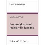 Procesul si sistemul judiciar din Romania - Alin Speriusi-Vlad, editura C.h. Beck