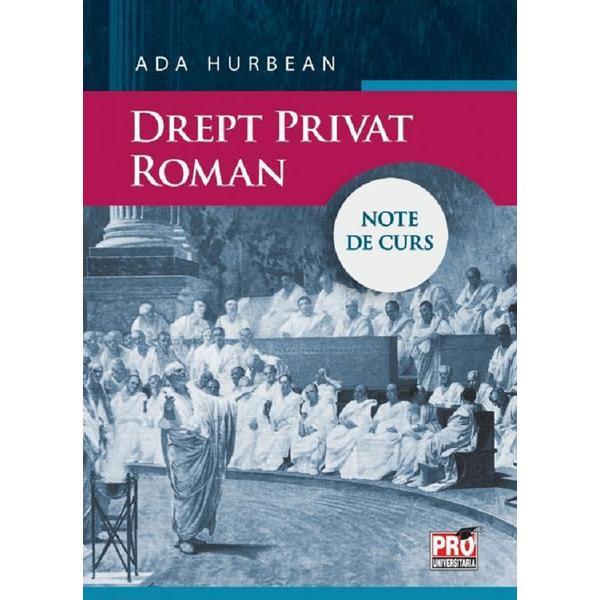 Drept privat roman. note de curs - ada hurbean, editura pro universitaria