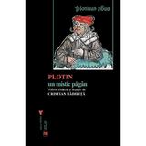 Plotin, un mistic pagan - Cristian Badilita, editura Vremea