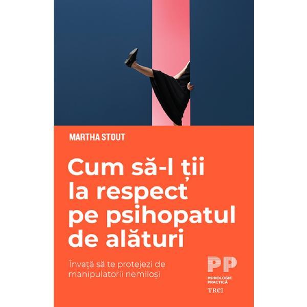 Cum sa-l tii la respect pe psihopatul de alaturi - martha stout