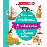 Prima mea enciclopedie Montessori: Istoria lumii, editura Niculescu