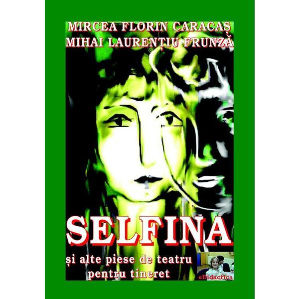 Selfina si alte piese de teatru - mircea florin caracas, editura edidactica
