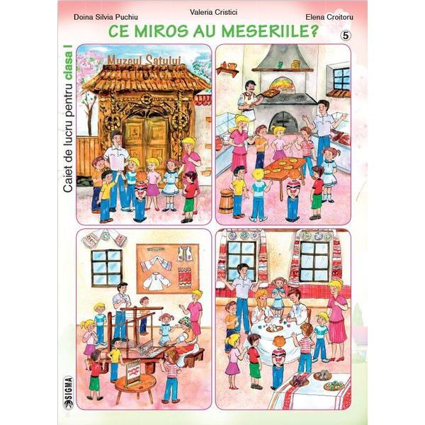 Set caiet de lucru cls 1 - Doina Silvia Puchiu, Valeria Cristici, Elena Croitoru (Prietenia+Ce miros au meseriile+Copilaria), editura Sigma