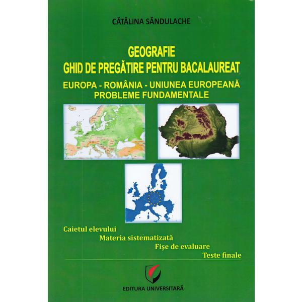 Geografie. Ghid de pregatire pentru bac - Catalina Sandulache, editura Universitara